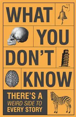 Quello che non sai - C'è un lato strano in ogni storia - What You Don't Know - There's a Weird Side to Every Story