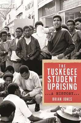 La rivolta degli studenti di Tuskegee: Una storia - The Tuskegee Student Uprising: A History