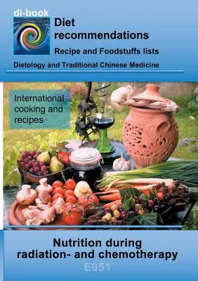 Alimentazione durante la radioterapia e la chemioterapia: E051 DIETETICA - Modifica del fabbisogno di nutrienti - Radioterapia e chemioterapia - Nutrition during radiation- and chemotherapy: E051 DIETETICS - Changed nutrient requirements - Radiation- and chemotherapy