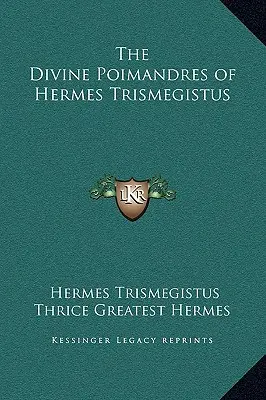 Le divine Poimandre di Ermete Trismegisto - The Divine Poimandres of Hermes Trismegistus
