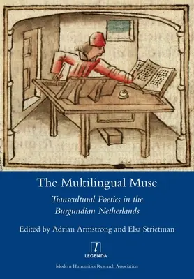 La musa multilingue: Poetica transculturale nei Paesi Bassi borgognoni - The Multilingual Muse: Transcultural Poetics in the Burgundian Netherlands