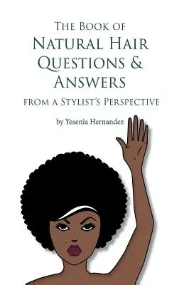 Il libro delle domande e risposte sui capelli naturali (dal punto di vista dello stilista) - The Book of Natural Hair Questions & Answers (from a Stylist Perspective)