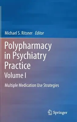 Polifarmacia nella pratica psichiatrica, Volume I: Strategie di utilizzo di più farmaci - Polypharmacy in Psychiatry Practice, Volume I: Multiple Medication Use Strategies