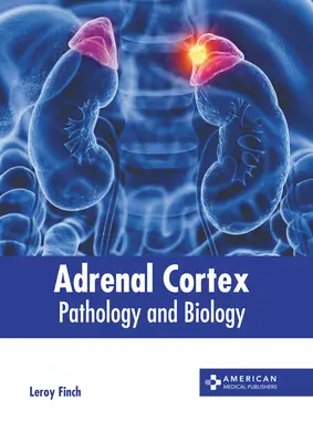 Corteccia surrenale: Patologia e biologia - Adrenal Cortex: Pathology and Biology