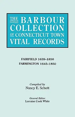 Collezione Barbour dei documenti vitali delle città del Connecticut. Volume 12: Fairfield 1639-1850, Farmington 1645-1850 - Barbour Collection of Connecticut Town Vital Records. Volume 12: Fairfield 1639-1850, Farmington 1645-1850