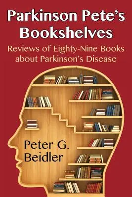 Gli scaffali di Parkinson Pete: Recensioni di ottantanove libri sulla malattia di Parkinson - Parkinson Pete's Bookshelves: Reviews of Eighty-Nine Books about Parkinson's Disease