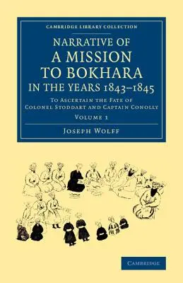 Narrazione di una missione a Bokhara, negli anni 1843-1845: Per accertare la sorte del colonnello Stoddart e del capitano Conolly - Narrative of a Mission to Bokhara, in the Years 1843-1845: To Ascertain the Fate of Colonel Stoddart and Captain Conolly