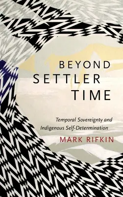 Oltre il tempo dei coloni: sovranità temporale e autodeterminazione indigena - Beyond Settler Time: Temporal Sovereignty and Indigenous Self-Determination