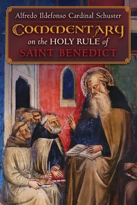Commento del Cardinale Schuster alla Santa Regola di San Benedetto - Cardinal Schuster's Commentary on the Holy Rule of Saint Benedict
