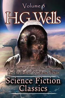 Classici della fantascienza: Una raccolta di brevi storie di fantascienza del padre della fantascienza - Science Fiction Classics: A Collection Of Short Si Fi Stories By The Father Of Science Fiction