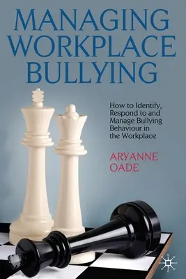 Gestire il mobbing sul posto di lavoro: Come identificare, rispondere e gestire i comportamenti di mobbing sul posto di lavoro - Managing Workplace Bullying: How to Identify, Respond to and Manage Bullying Behaviour in the Workplace
