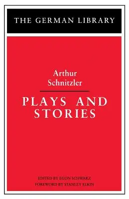 Opere e storie: Arthur Schnitzler - Plays and Stories: Arthur Schnitzler
