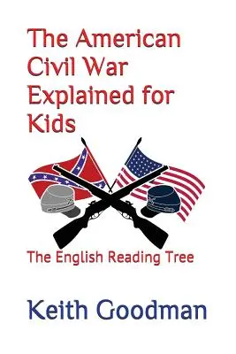 La guerra civile americana spiegata per i bambini: L'albero di lettura inglese - The American Civil War Explained for Kids: The English Reading Tree