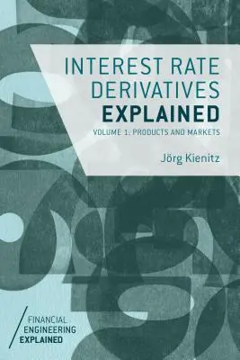 I derivati sui tassi d'interesse spiegati, volume 1: Prodotti e mercati - Interest Rate Derivatives Explained, Volume 1: Products and Markets