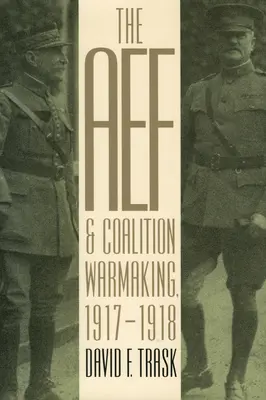 L'AEF e la coalizione di guerra, 1917-1918 - The AEF and Coalition Warmaking, 1917-1918