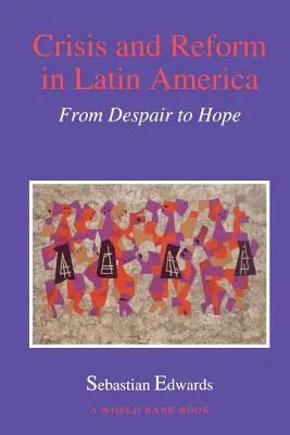 Crisi e riforme in America Latina: Dalla disperazione alla speranza - Crisis and Reform in Latin America: From Despair to Hope