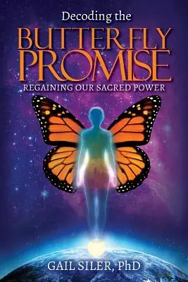 Decodificare la promessa della farfalla: Riconquistare il nostro sacro potere - Decoding the Butterfly Promise: Regaining Our Sacred Power