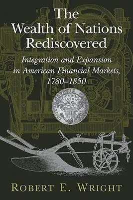 La ricchezza delle nazioni ritrovata: Integrazione ed espansione nei mercati finanziari americani, 1780-1850 - The Wealth of Nations Rediscovered: Integration and Expansion in American Financial Markets, 1780-1850