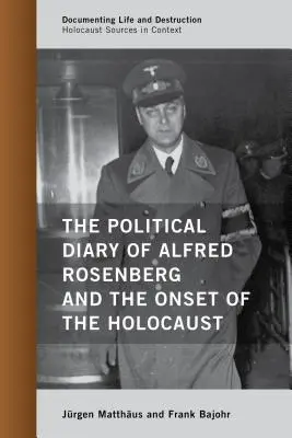 Il Diario politico di Alfred Rosenberg e l'inizio dell'Olocausto - The Political Diary of Alfred Rosenberg and the Onset of the Holocaust