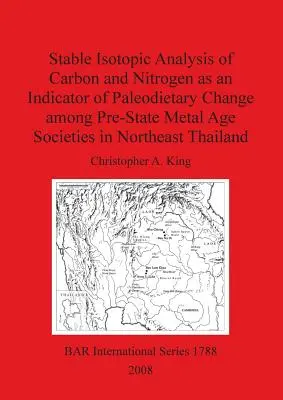 L'analisi isotopica stabile del carbonio e dell'azoto come indicatore del cambiamento paleodietario tra le società pre-statali dell'età dei metalli nella Thailandia nord-orientale - Stable Isotopic Analysis of Carbon and Nitrogen as an Indicator of Paleodietary Change among Pre-State Metal Age Societies in Northeast Thailand