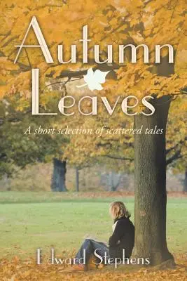Foglie d'autunno: Una breve selezione di racconti sparsi - Autumn Leaves: A Short Selection of Scattered Tales