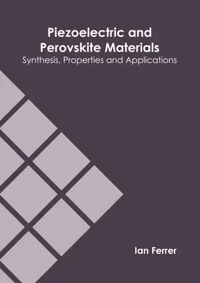Materiali piezoelettrici e perovskiti: Sintesi, proprietà e applicazioni - Piezoelectric and Perovskite Materials: Synthesis, Properties and Applications