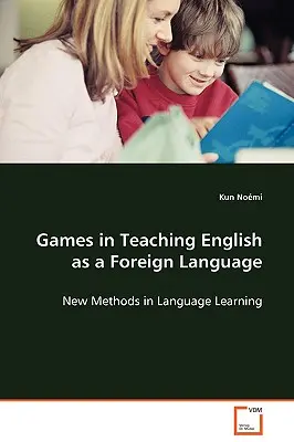Giochi nell'insegnamento dell'inglese come lingua straniera - Games in Teaching English as a Foreign Language