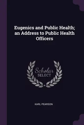 Eugenetica e salute pubblica; un discorso ai funzionari della sanità pubblica - Eugenics and Public Health; an Address to Public Health Officers