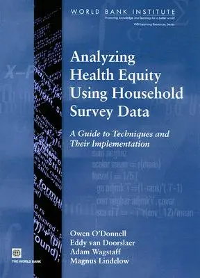 Analizzare l'equità sanitaria con i dati delle indagini sulle famiglie: Guida alle tecniche e alla loro applicazione - Analyzing Health Equity Using Household Survey Data: A Guide to Techniques and Their Implementation