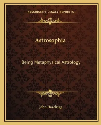 Astrosophia: Essere Astrologia Metafisica - Astrosophia: Being Metaphysical Astrology