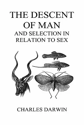 La discendenza dell'uomo e la selezione in relazione al sesso (Volumi I e II, Hardback) - The Descent of Man and Selection in Relation to Sex (Volumes I and II, Hardback)