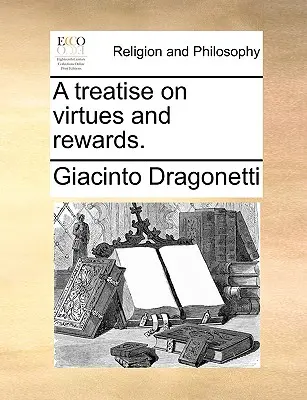 Un trattato sulle virtù e le ricompense. - A Treatise on Virtues and Rewards.