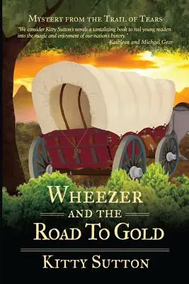 Wheezer e la strada dell'oro: Libro quinto - Wheezer and the Road to Gold: Book Five