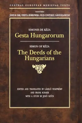 Gesta Hungarorum: Le gesta degli ungheresi - Gesta Hungarorum: The Deeds of the Hungarians