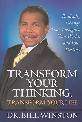 Trasforma il tuo pensiero, trasforma la tua vita: Cambiare radicalmente i vostri pensieri, il vostro mondo e il vostro destino - Transform Your Thinking, Transform Your Life: Radically Change Your Thoughts, Your World, and Your Destiny