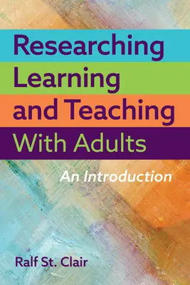 Ricercare l'apprendimento e l'insegnamento con gli adulti: Un'introduzione - Researching Learning and Teaching with Adults: An Introduction