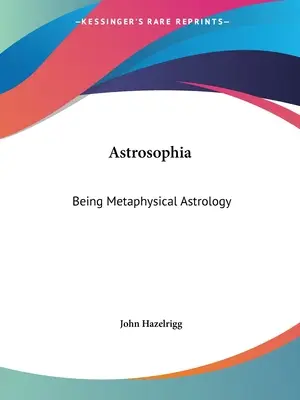 Astrosophia: Essere Astrologia Metafisica - Astrosophia: Being Metaphysical Astrology