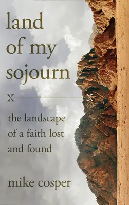 Terra del mio soggiorno: Il paesaggio di una fede perduta e ritrovata - Land of My Sojourn: The Landscape of a Faith Lost and Found