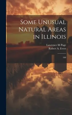 Alcune aree naturali insolite dell'Illinois: 100 - Some Unusual Natural Areas in Illinois: 100