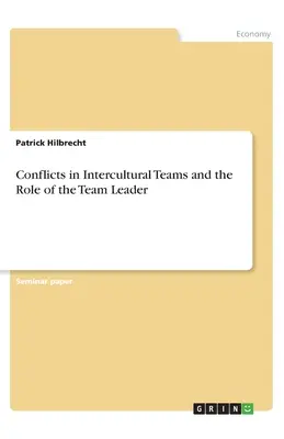 I conflitti nei team interculturali e il ruolo del team leader - Conflicts in Intercultural Teams and the Role of the Team Leader