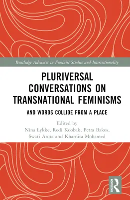 Conversazioni plurali sui femminismi transnazionali: E le parole si scontrano da un luogo - Pluriversal Conversations on Transnational Feminisms: And Words Collide from a Place