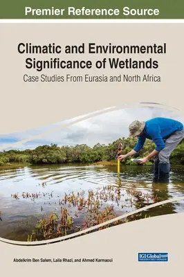 Significato climatico e ambientale delle zone umide: Casi di studio dall'Eurasia e dal Nord Africa - Climatic and Environmental Significance of Wetlands: Case Studies from Eurasia and North Africa