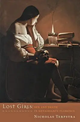 Ragazze perdute: Sesso e morte nella Firenze del Rinascimento - Lost Girls: Sex and Death in Renaissance Florence