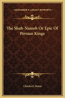 Lo Shah-Nameh o epopea dei re persiani - The Shah-Nameh Or Epic Of Persian Kings