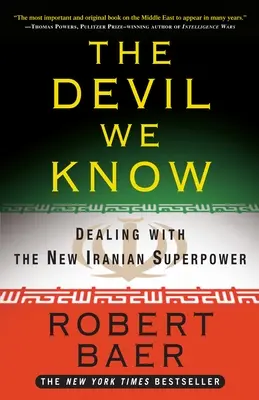 Il diavolo che conosciamo: Affrontare la nuova superpotenza iraniana - The Devil We Know: Dealing with the New Iranian Superpower