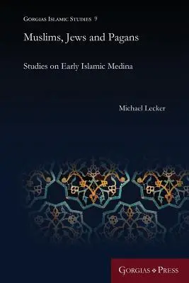 Musulmani, ebrei e pagani: Studi sulla prima Medina islamica - Muslims, Jews and Pagans: Studies on Early Islamic Medina