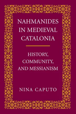 Nahmanide in Med. Catalogna: storia, comunità e messianismo - Nahmanides in Med. Catalonia: History, Community, and Messianism