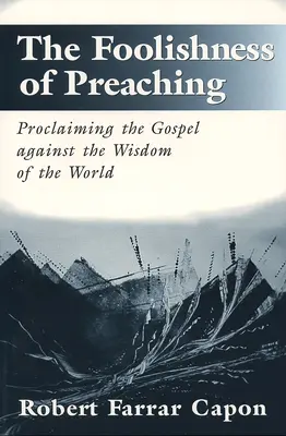 La follia della predicazione: proclamare il Vangelo contro la saggezza del mondo - The Foolishness of Preaching: Proclaiming the Gospel Against the Wisdom of the World