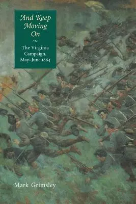 E continuare ad avanzare: La campagna della Virginia, maggio-giugno 1864 - And Keep Moving on: The Virginia Campaign, May-June 1864