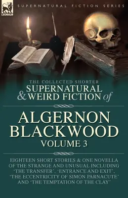 Raccolta della narrativa soprannaturale e strana di Algernon Blackwood Volume 3 - The Collected Shorter Supernatural & Weird Fiction of Algernon Blackwood Volume 3